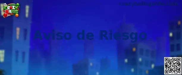 Aviso de Riesgo de Crazy Balls sobre juego responsable