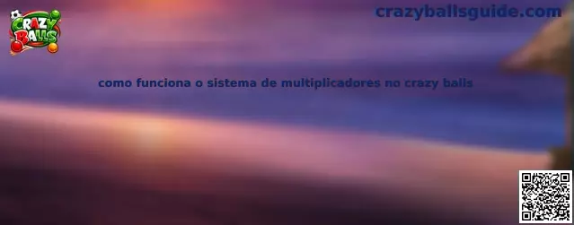 como funciona o sistema de multiplicadores no crazy balls