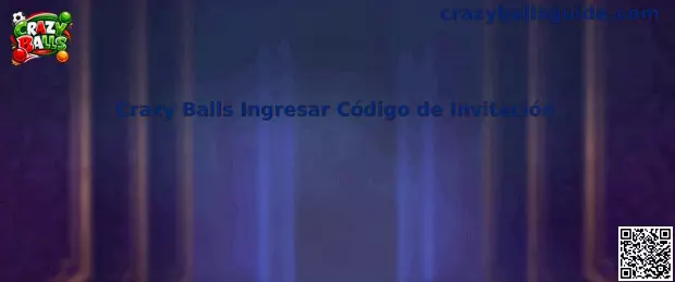 Crazy Balls Ingresar Código de Invitación