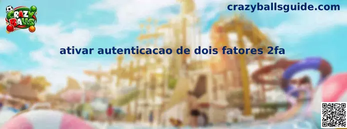 Ativar autenticacao de dois fatores 2fa en Crazy Balls