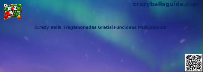 Crazy Balls Funciones Multijugador
